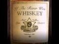 Miniature de la vidéo de la chanson If The River Was Whiskey