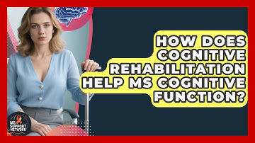 How Does Cognitive Rehabilitation Help MS Cognitive Function? - MS Support Network