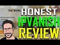 IPVanish Review -  BRUTALLY HONEST?