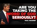 Are you taking the word of god seriously  paul washer