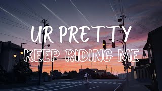 Ur Pretty (Jake Hill) - Keep Riding Me (Sub Español & Lyrics)