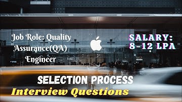 Apple Inc.Selection Process and Interview Questions for the Role of Quality Assurance(QA) Engineer |
