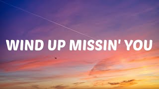 Tucker Wetmore - Wind Up Missin' You (Lyrics)