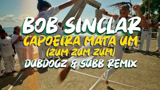 Bob Sinclar - Capoeira Mata Um (Zum Zum Zum) Dubdogz & SUBB Remix (Official Audio)