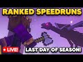 RANKED SPEEDRUNS LIVE | FINAL DAY OF SEASON PUSH!