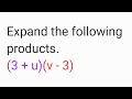 Expand the following products.(i) (3 + u)(v - 3)