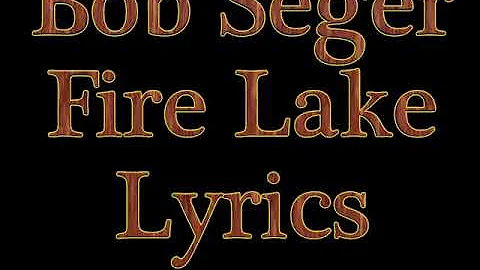 Bob Seger Fire Lake Lyrics