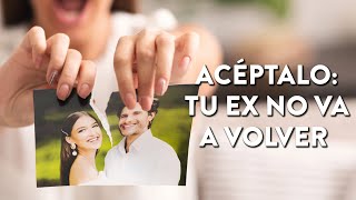 Acéptalo: Tu ex NO va a volver| Martha Debayle