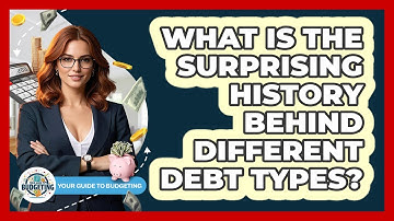 What Is The Surprising History Behind Different Debt Types? - Your Guide to Budgeting