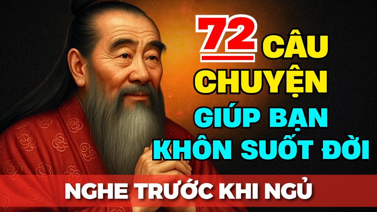 72 câu chuyện ngắn TRÍ TUỆ THÂM THÚY giúp bạn SỐNG KHÔN ĐẾN GIÀ | Tríết Lý Cuộc Sống