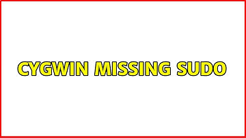 Cygwin missing sudo (3 Solutions!!)