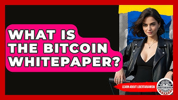 What Is The Bitcoin Whitepaper? - Learn About Libertarianism