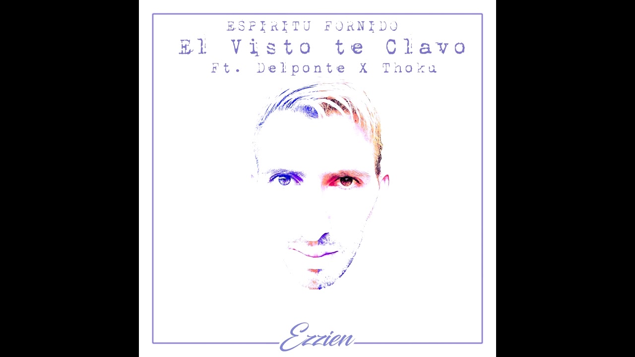 9) El Visto - Ezzien ft. Delponte X Thoku (ESPIRITU FORNIDO)