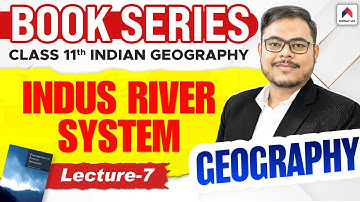 UPSC Geography Book Series 2026 | Lec 7: Indus River System | Geography by Rohan Sir | Nirnay IAS