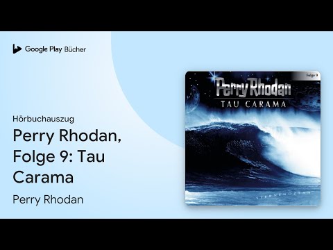 „Perry Rhodan, Folge 9: Tau Carama“ von Perry Rhodan · Hörbuchauszug