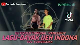 Dj Ganjor Dayak Kanayant ( Ijeh k indona) || Versi Remix organ tunggal panceboy || voc.yumigresika