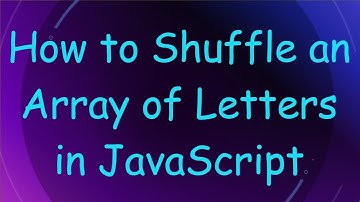How to Shuffle an Array of Letters in JavaScript
