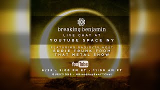 Breaking Benjamin LIVE Chat on YouTube Space NY featuring host Eddie Trunk from &quot;That Metal Show&quot;