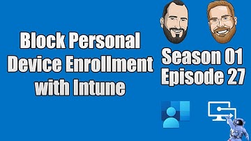 S01E27 - Block Personal Device Enrollment in Microsoft Intune - (I.T)