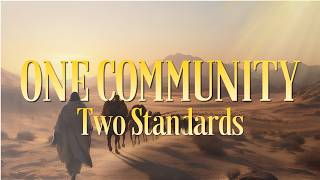 One Community, Two Standards