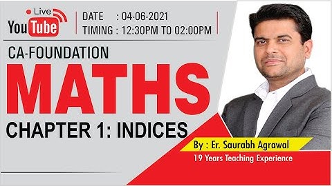 CA-FOUNDATION: MATHS Ch-1 Indices Class-1 By: Er. Saurabh Agrawal