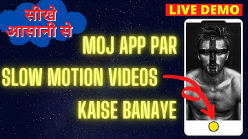Moj App Par Slow Motion Video Kaise Banaye | How to Make Slow Motion Video on Moj App | LIVE DEMO |