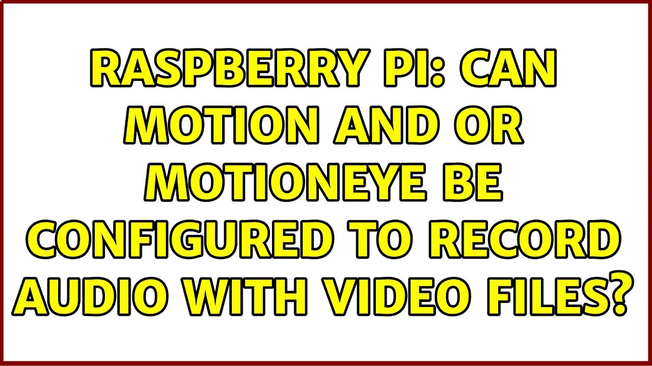 Raspberry Pi Can motion and or motioneye be configured to record audio