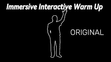 Immersive Interactive Warm Up ORIGINAL content