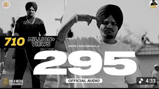 295 (Official audio) || sidhu moose wala  ||  THE KIDD  ||  Moosetape 