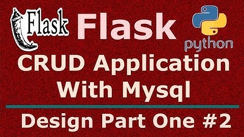 2 Python Flask CRUD Application With Mysql Design Part 1