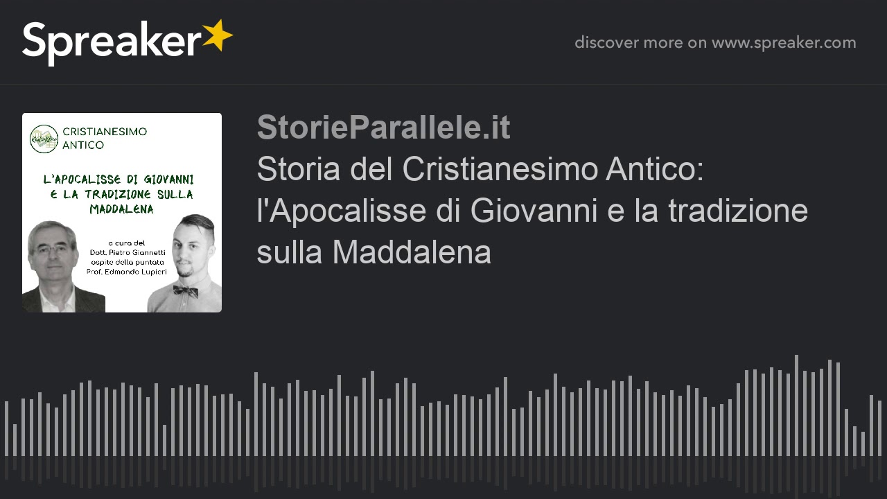 Storia del Cristianesimo Antico: l'Apocalisse di Giovanni e la tradizione sulla Maddalena