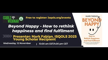 ISQOLS Webinar, "Beyond Happy - How to rethink happiness and find fulfilment" with Mark Fabian
