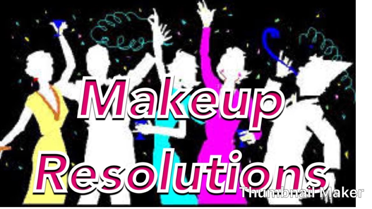 Makeup Resolutions 2018