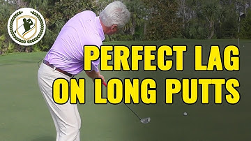PUTTING TIPS:  HOW TO HAVE PERFECT LAG ON LONG PUTTS