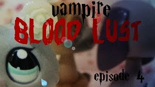 Lps  Vdanire Blood Lust  Episode 4 the Memories