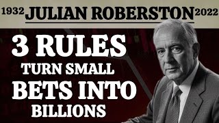 Full The 3 Rules Julian Robertson Used to Turn Small Bets into Billions Guide