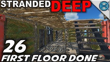 Stranded Deep -Ep. 26- "First Floor Done" -Let