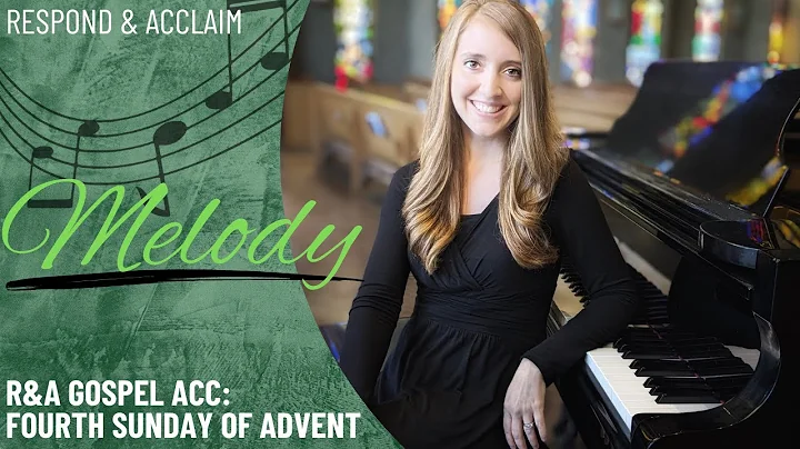 R&A Gospel Acclamation: Fourth Sunday of Advent (Melody)