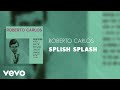 Roberto carlos  splish splash udio oficial