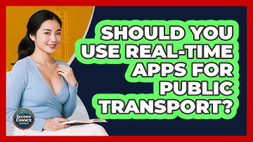 Should You Use Real-time Apps For Public Transport? - Second Chance Journey
