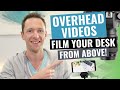 Overhead Video Recording: How to Shoot Top Down Video