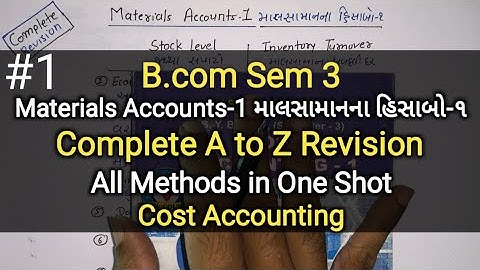 Material Account-1 માલસામાનના હિસાબો-૧ | Full Revision | All Methods | B.com Sem 3 | Cost Accounting