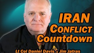 Iran Conflict COUNTDOWN / Lt Col Daniel Davis \u0026 Jim Jatras