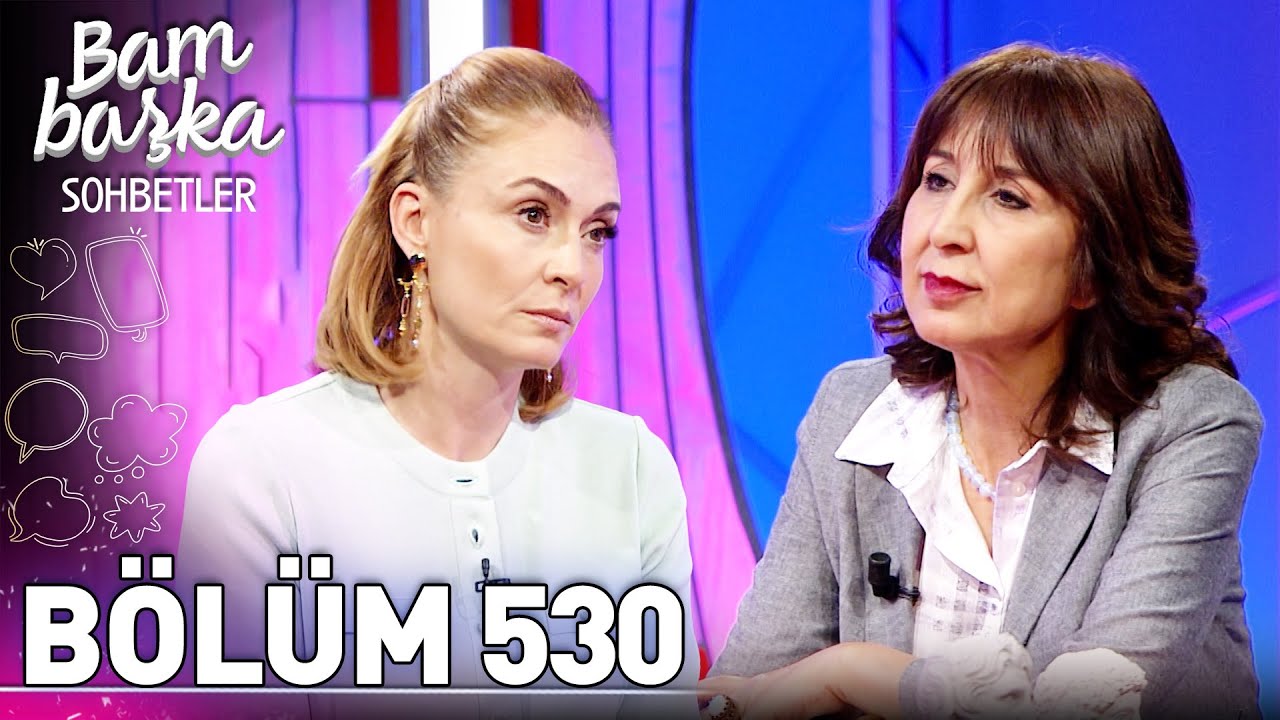Bambaşka Sohbetler 530. Bölüm - Dr. Serap Duygulu | 'İnsanı Ayakta Tutan Duygularıdır'