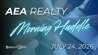 AEA Realty Morning Huddle / July 24, 2026