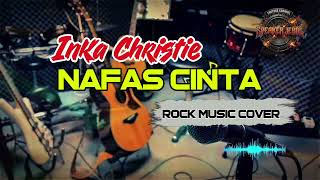 NAFAS CINTA - INKA CHRISTIE || ROCK VERSION COVER