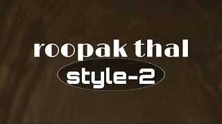 Thal Roopak Style 2