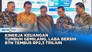 KINERJA KEUANGAN TUMBUH GEMILANG, LABA BERSIH BTN TEMBUS RP2,3 TRILIUN