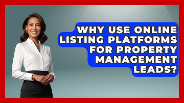 Why Use Online Listing Platforms For Property Management Leads? - Mastering Property Management