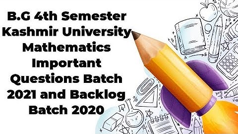 B.G 4th Semester Kashmir University Mathematics Important Questions Batch 2021 & Backlog Batch 2020